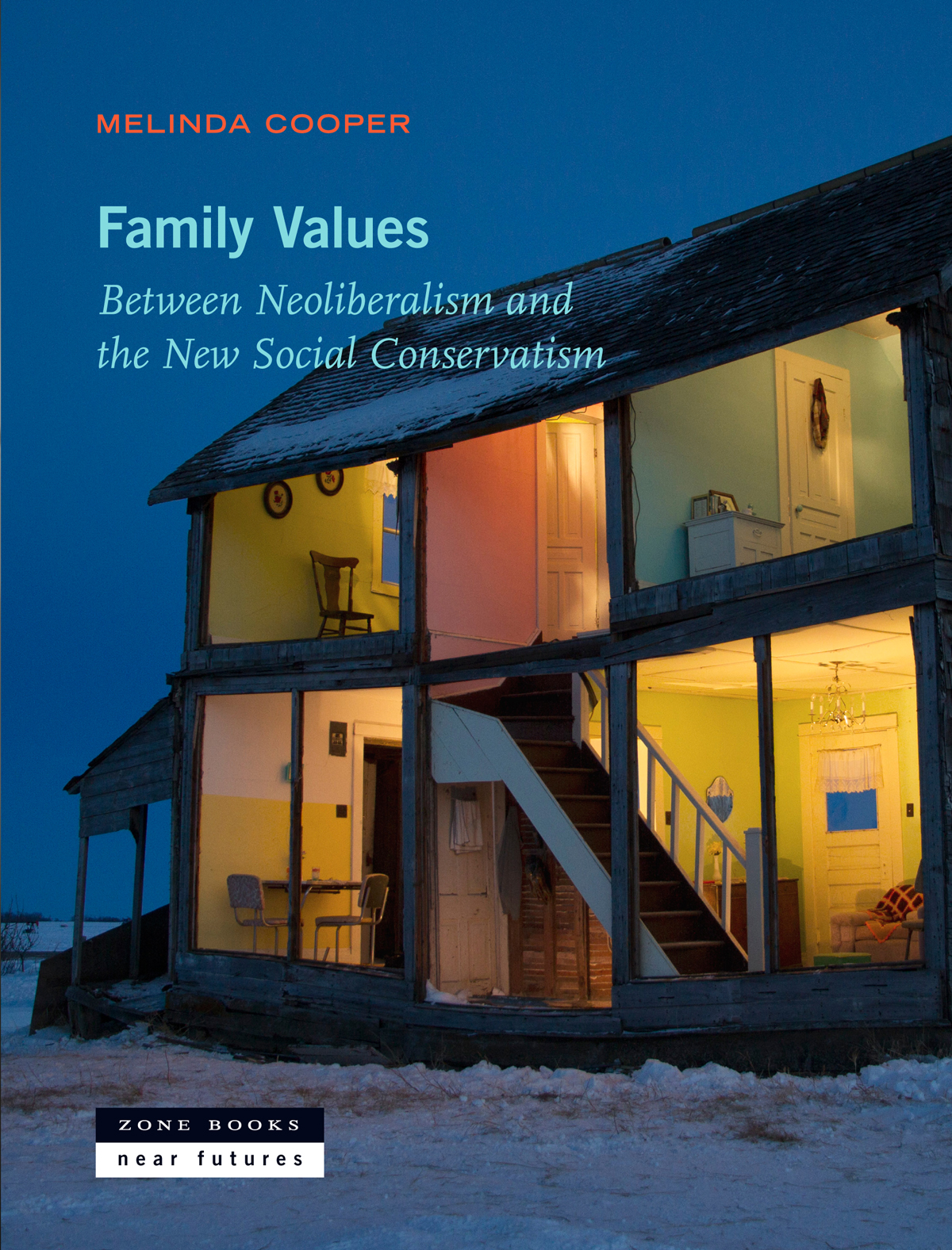 Book cover of "Family Values Between Neoliberalism and the New Social Conservatism" by Melinda Cooper. The cover shows a barn-style house with one side missing, showing the illuminated rooms inside (like a doll's house)