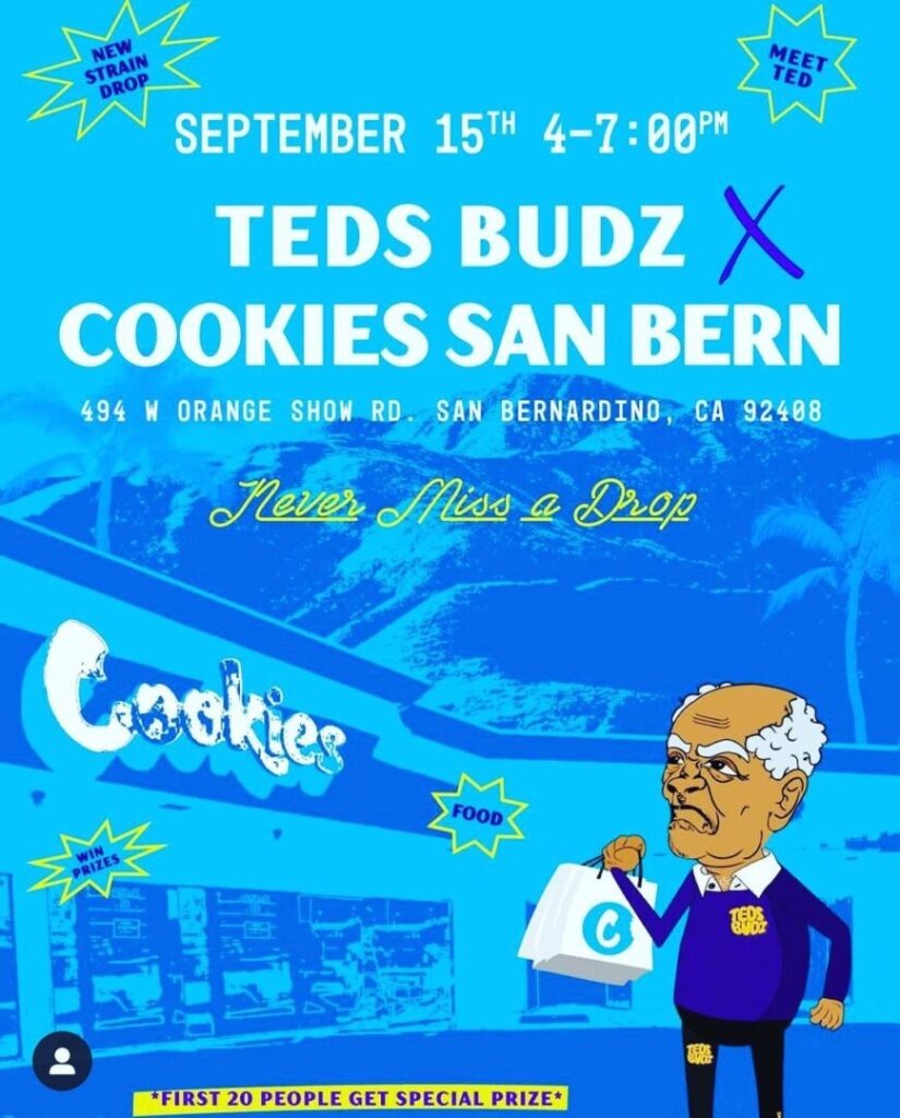 This poster for a Teds Budz event in San Bernadino features a cartoon image of Grandpa Ted in the foreground right, wearing a purple sweater with a yellow “Teds Buds” logo and holding a white bag with a blue “Cookies” logo. In the background is a blue tinted image of a low-lying dispensary building in a strip mall.